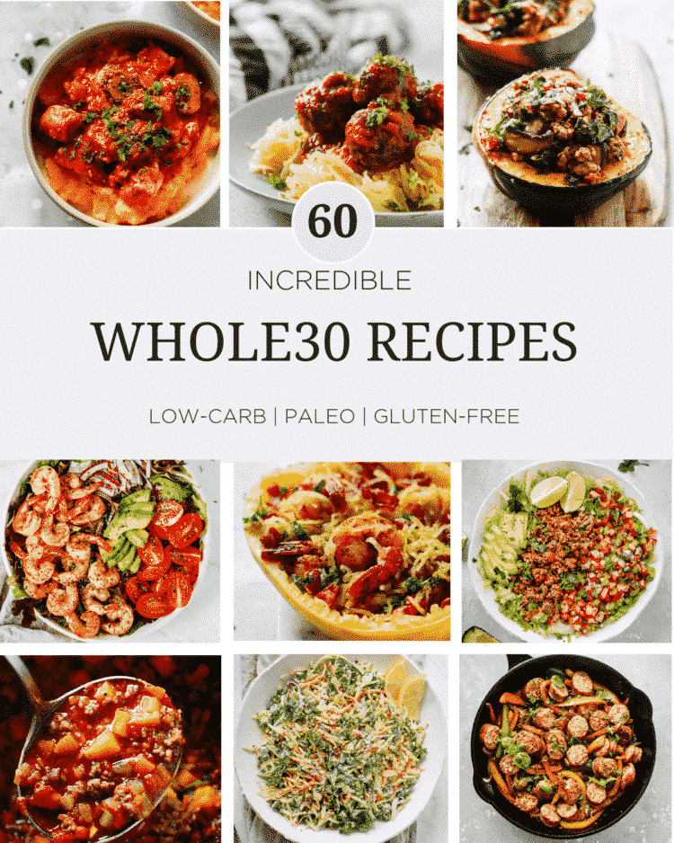 60 Incredible Whole30 Recipes (Low-carb, Gluten-free & Paleo too)