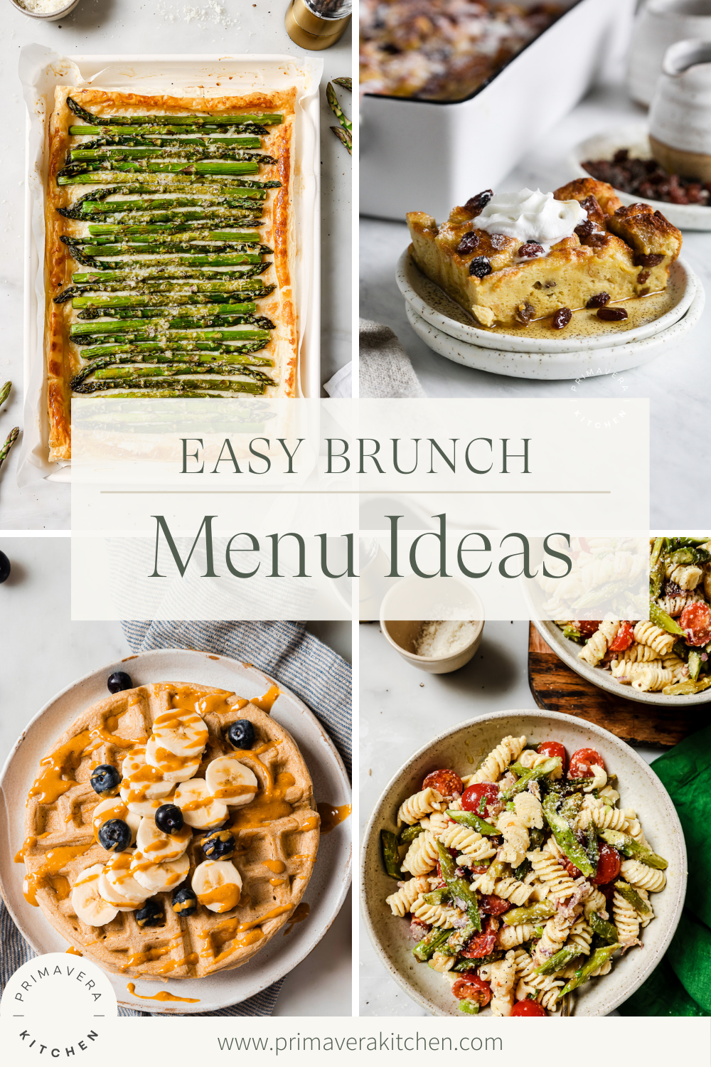 A collage of four brunch dishes&mdash;perfect for Easy Brunch Menu Ideas: asparagus tart, bread pudding with whipped cream, waffles with bananas and blueberries, and pasta salad with tomatoes and cucumber. Text overlay reads Easy Brunch Menu Ideas.
